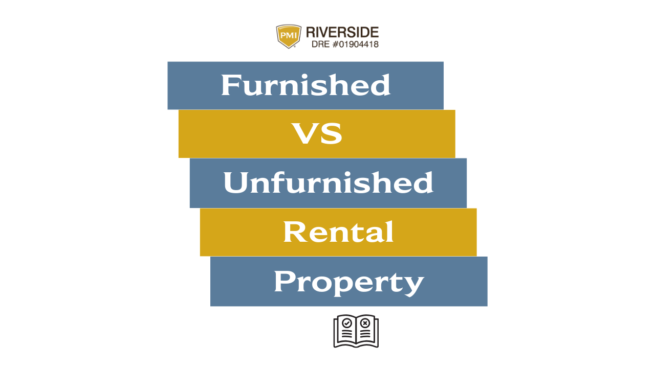 Furnished Vs Unfurnished Property: Which One is Better to Rent Out in Riverside, CA?